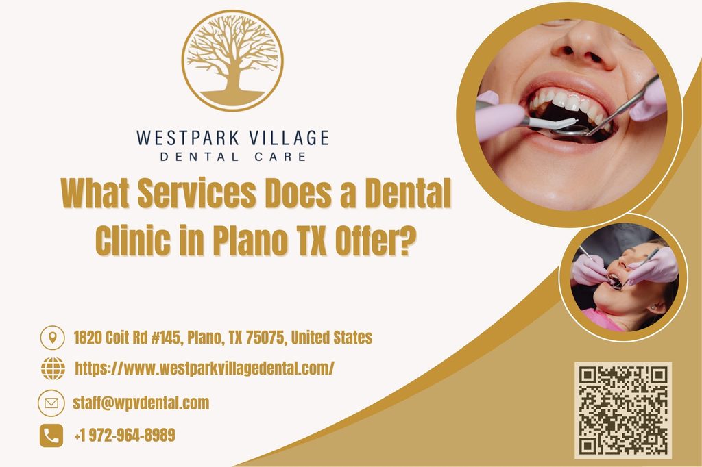 What Services Does a Dental Clinic in Plano TX Offer?