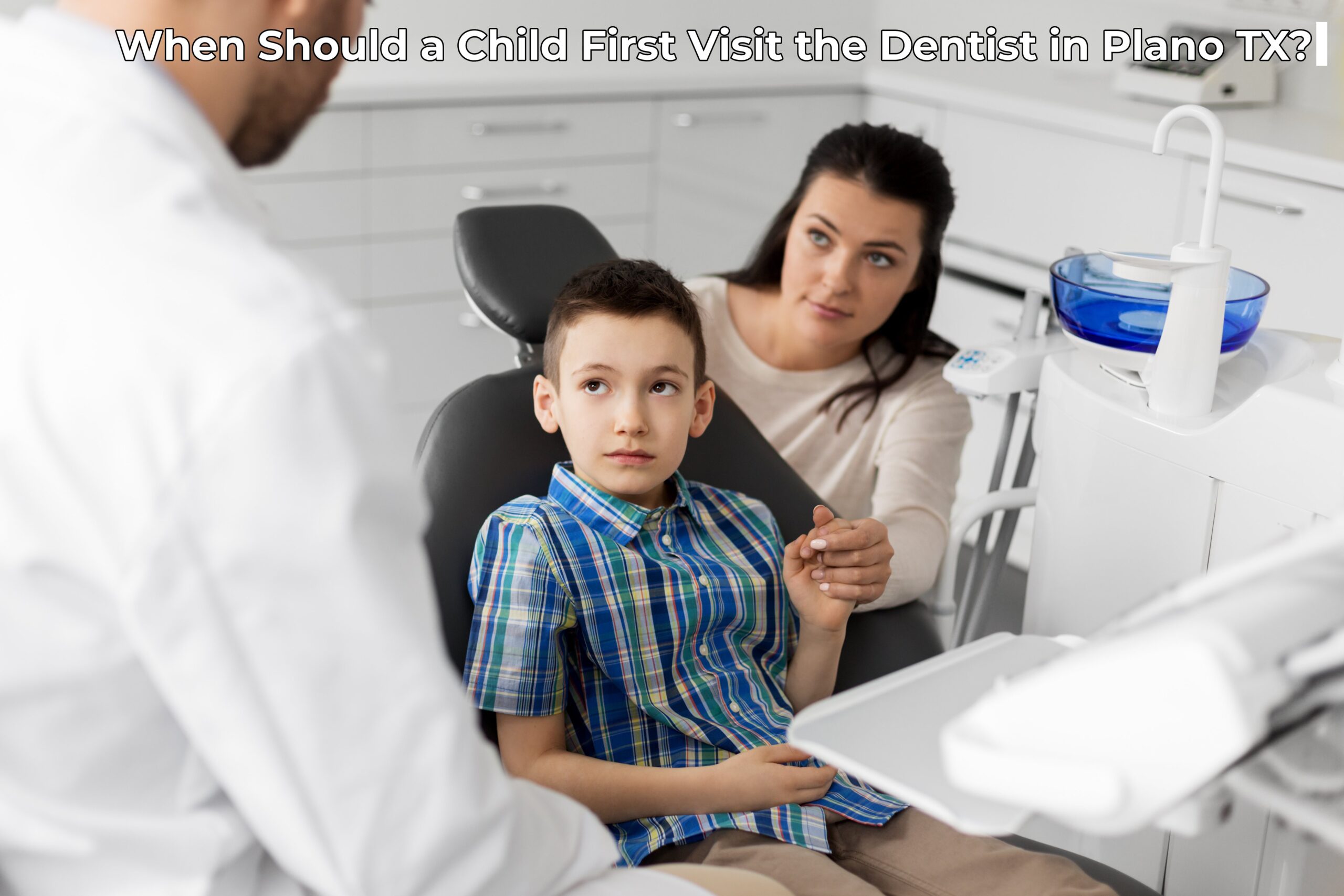 When Should a Child First Visit the Dentist in Plano TX?